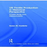 Susan Ouellette US Textile Production in Historical Perspective: A Case Study from