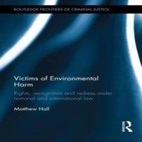 Matthew Hall Victims of Environmental Harm: Rights, Recognition & Redress