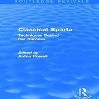 Anton Powell Classical Sparta (Routledge Revivals): Techniques Behind Her in White