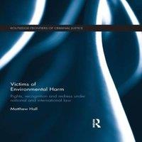 Matthew Hall Victims of Environmental Harm: Rights, Recognition & Redress