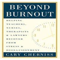 Cary Cherniss Beyond Burnout: Helping Teachers, Nurses, Therapists & Lawyers in White