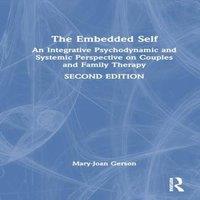Mary-Joan Gerson The Embedded Self: An Integrative Psychodynamic & Systemic