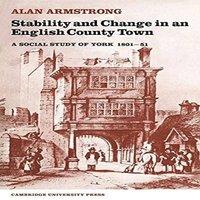 Alan Armstrong Stability & Change in an English County Town: A Social Study of