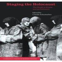 Cambridge University Press Staging the Holocaust: The Shoah in Drama & Performance