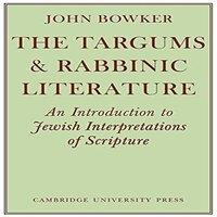John Bowker The Targums & Rabbinic Literature: An Introduction to Jewish