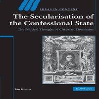 Ian Hunter The Secularisation of the Confessional State: The Political