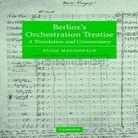 Hector Berlioz Berlioz's Orchestration Treatise: A Translation & Commentary