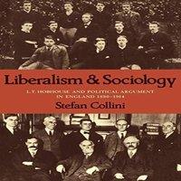 Stefan Collini Liberalism & Sociology: L. T. Hobhouse & Political Argument in