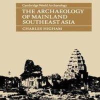 Charles Higham The Archaeology of Mainland Southeast Asia: From 10, 000 B.C. to