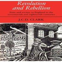 Jonathan Clark Revolution & Rebellion: State & Society in England in the