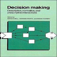 Cambridge University Press Decision Making: Descriptive, Normative & Prescriptive