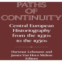 Cambridge University Press Paths of Continuity: Central European Historiography from the