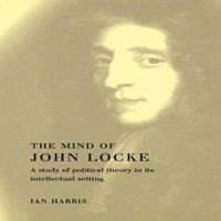 Cambridge University Press The Mind of John Locke: A Study of Political Theory in Its