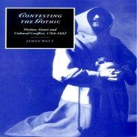 James Watt Contesting the Gothic: Fiction, Genre & Cultural Conflict, 1764