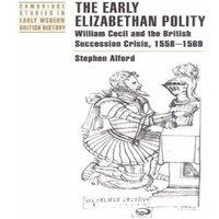 Stephen Alford The Early Elizabethan Polity: William Cecil & the British