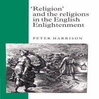 Peter Harrison 'Religion' & the Religions in the English Enlightenment