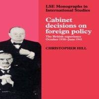 Christopher Hill Cabinet Decisions on Foreign Policy: The British Experience