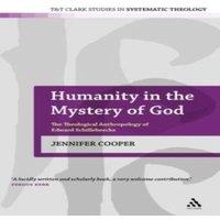 Jennifer Cooper Humanity in the Mystery of God: The Theological Anthropology of in White