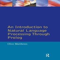 Clive Matthews An Introduction to Natural Language Processing Through Prolog