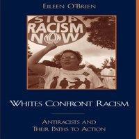 Eileen O'Brien Whites Confront Racism : Antiracists & their Paths to Action