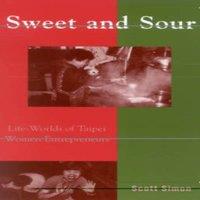 Scott Simon Sweet & Sour : Life-Worlds of Taipei Women Entrepreneurs