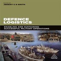 Jeremy Smith Defence Logistics: Enabling & Sustaining Successful Military
