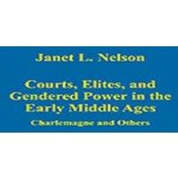 Janet L. Nelson Courts, Elites, & Gendered Power in the Early Middle Ages: