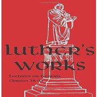 Martin Luther Luther's Works - Volume 7 : (Lectures on Genesis Chapters 38-44)
