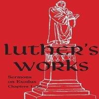 Martin Luther Luther's Works - Volume 62: (Sermons on Exodus Chapters 1- 20)