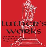 Martin Luther Luther's Works - Volume 69: (Sermons on the Gospel of John 17-20)