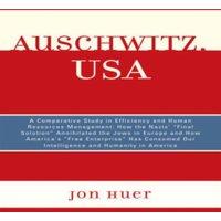 Jon Huer Auschwitz, USA : A Comparative Study in Efficiency & Human