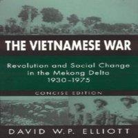 David Elliott The Vietnamese War: Revolution & Social Change in the Mekong