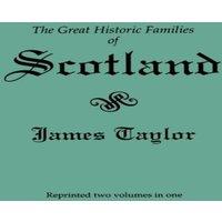 James Taylor Great Historic Families of Scotland. Second Edition (Originally