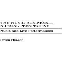 Peter Muller The Music Business-A Legal Perspective: Music & Live