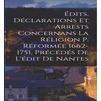 Anonymous Edits, Declarations Et Arrests Concernans La Religion P. Reformee