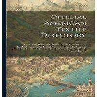 Anonymous Official American Textile Directory; Containing Reports of all the