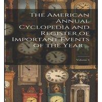 Anonymous The American Annual Cyclopedia & Register of Important Events of