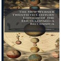 TBD The New Werner Twentieth Century Edition of the Encyclopaedia