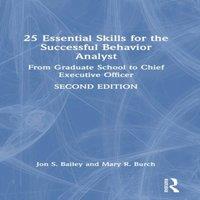 Jon Bailey 25 Essential Skills for the Successful Behavior Analyst: From