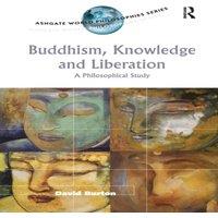 David Burton Buddhism, Knowledge & Liberation: A Philosophical Study
