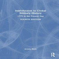 Jeremy Black Introduction to Global Military History: 1775 to the Present Day