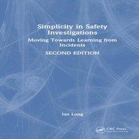 Ian Long Simplicity in Safety Investigations: Moving Towards Learning from
