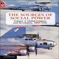 Michael Mann The Sources of Social Power: Volume 3, Global Empires and