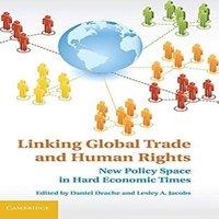 Cambridge University Press Linking Global Trade & Human Rights: New Policy Space in Hard