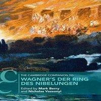 Cambridge University Press The Cambridge Companion to Wagner's Der Ring des Nibelungen