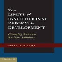 Matt Andrews The Limits of Institutional Reform in Development: Changing Rules