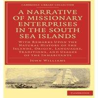 John Williams A Narrative of Missionary Enterprises in the South Sea Islands