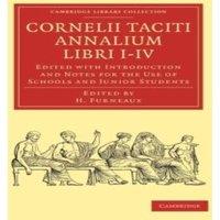 Tacitus Cornelii Taciti Annalium Libri I IV: Edited with Introduction and