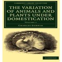 Charles Darwin The Variation of Animals & Plants under Domestication - Volume 1