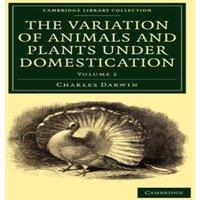 Charles Darwin The Variation of Animals & Plants Under Domestication - Volume 2